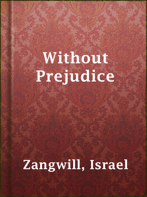 Title details for Without Prejudice by Israel Zangwill - Available